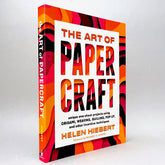 The Art of Papercraft: Unique One-Sheet Projects Using Origami, Weaving, Quilling, Pop-Up, and Other Inventive Techniques