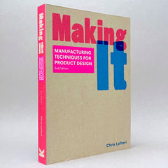 Making It: Manufacturing Techniques for Product Design (Third edition)