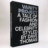 Vanity Project: A Tale of Fashion and Celebrity Styled by Dave Thomas