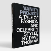 Vanity Project: A Tale of Fashion and Celebrity Styled by Dave Thomas