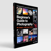 Beginner's Guide to Photography: No Jargon - Just Great Photos