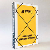Ai Weiwei: Good Fences Make Good Neighbors