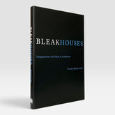 Bleak Houses: Disappointment and Failure in Architecture