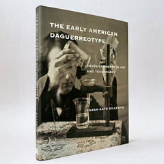 The Early American Daguerreotype: Cross-Currents in Art and Technology