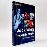 Jack White and The White Stripes: Every Album, Every Song (On Track)
