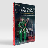 Fashion in Multiple Chinas: Chinese Styles in the Transglobal Landscape