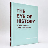 The Eye of History: When Images Take Positions