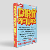 Dirty Pictures: How an Underground Network of Nerds, Feminists, Misfits, Geniuses, Bikers, Potheads, Printers, Intellectuals, and Art School Rebels Revolutionized Art and Invented Comix