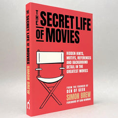 The Secret Life of the Movies: Hidden Hints, Motifs, References and Background Detail in the Greatest Movies