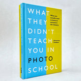 What They Didn't Teach You in Photo School