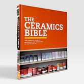 The Ceramics Bible: The Complete Guide to Materials and Techniques