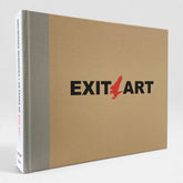 Exit Art: Unfinished Memories / 30 Years of Exit Art