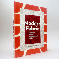 Modern Fabric: Twenty-Five Designers on Their Inspiration and Craft