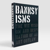 Banksyisms: The Wit, Wisdom and Inspiration of an Art Outlaw