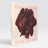 Hannah Wilke: Art for Life’s Sake