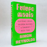 Futuromania : Electronic Dreams, Desiring Machines, and Tomorrow's Music Today (Non-mint)