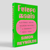 Futuromania : Electronic Dreams, Desiring Machines, and Tomorrow's Music Today (Non-mint)