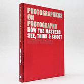 Photographers on Photography: How They See, Think & Shoot (Non-mint)