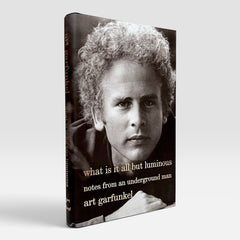 Art Garfunkel: What Is It All but Luminous: Notes from an Underground Man
