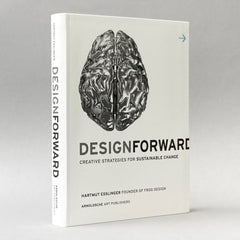Design Forward: Creative Strategies for Sustainable Change (Non-mint)
