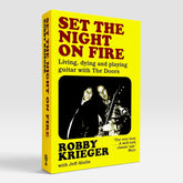 Set the Night on Fire: Living, Dying and Playing Guitar with the Doors