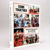 Come Together: The Rise of Cooperative Art and Design