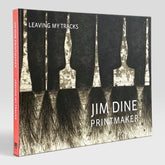 Jim Dine Printmaker: Leaving My Tracks