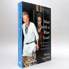 Man with a Blue Scarf: On Sitting for a Portrait by Lucian Freud