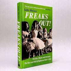 Freaks Out!: Weirdos, Misfits and Deviants – The Rise and Fall of Righteous Rock ’n’ Roll (Non-mint)