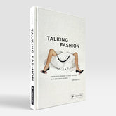 Talking Fashion: From Nick Knight to Raf Simons in Their Own Words