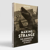 Making Strange: The Modernist Photobook in France