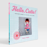 Hello, Cutie!: Adventures in Cute Culture (Rare edition)