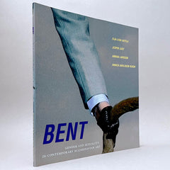 Bent: Gender And Sexuality in Contemporary Scandinavian Art (Rare edition)
