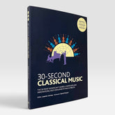 30-Second Classical Music: The 50 most significant genres, composers and innovations, each explained in half a minute