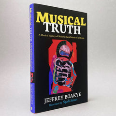 Musical Truth: A Musical Journey Through Modern Black Britain in 28 Songs