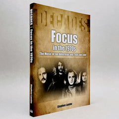Focus In The 1970s: The Music of Jan Akkerman and Thijs van Leer (Decades series)