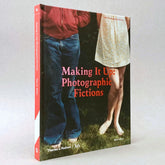 Making It Up: Photographic Fictions