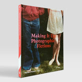 Making It Up: Photographic Fictions