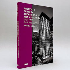 Twentieth-Century Architecture and Modernity: Our Past, Our Present