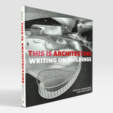 This is Architecture: Writing on Buildings