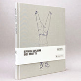 Erwin Wurm: Bei Mutti