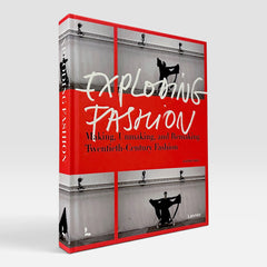 Exploding Fashion: Making, Unmaking, and Remaking Twentieth Century Fashion