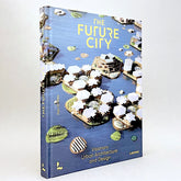 The Future City: Visionary Urban Architecture and Design