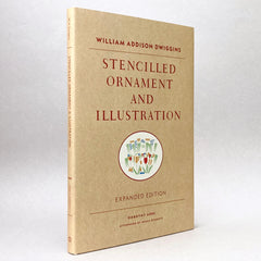 William Addison Dwiggins: Stencilled Ornament and Illustration (Expanded Edition)