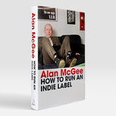 Alan McGee: How to Run an Indie Label