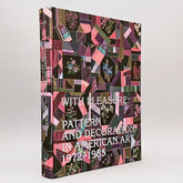 With Pleasure: Pattern And Decoration In American Art 1972–1985