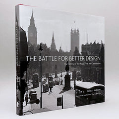 The Battle for Better Design: The History of the Royal Fine Art Commission