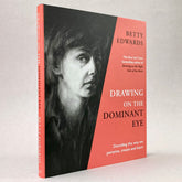 Drawing on the Dominant Eye: Decoding the way we perceive, create and learn