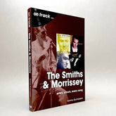 The Smiths & Morrissey: Every Album, Every Song (On Track series)