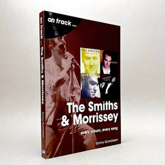 The Smiths & Morrissey: Every Album, Every Song (On Track series)